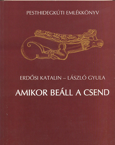 Erdősi Katalin-László Gyula - Amikor beáll a csend (Pesthidegkúti emlékkönyv)