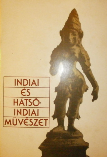 Horvth Vera  (szerk.) - Indiai s Hts-Indiai mvszet