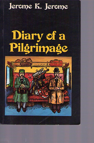 Jerome K. Jerome - Diary of a Pilgrimage