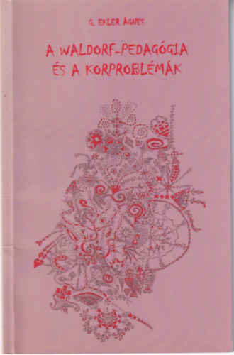 G. Ekler gnes - A Waldorf-pedaggia s a korproblmk
