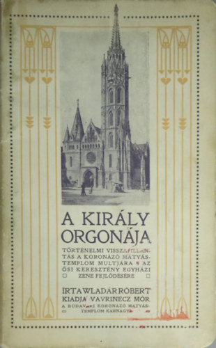 Wladár Róbert - A király orgonája