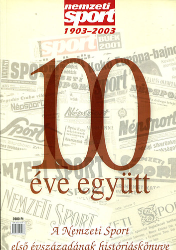 Ringier Kiad� - 100 �ve egy�tt - a Nemzeti Sport els� �vsz�zad�nak hist�ri�sk�nyve