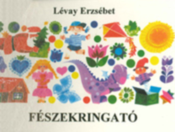 Lvay Erzsbet - Fszekringat - Gyermekversek