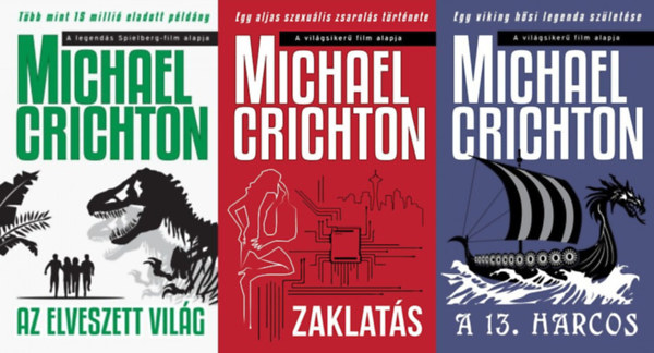 Michael Crichton - 3 db Michael Crichton regény: Az elveszett világ (A Jurassic Park sorozat 2. része) + Zaklatás + A 13. harcos