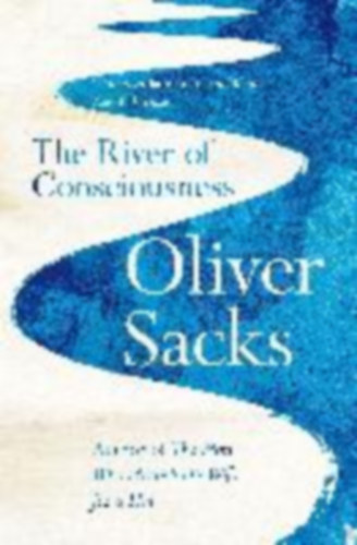 Oliver Sacks - The River of Consciousness