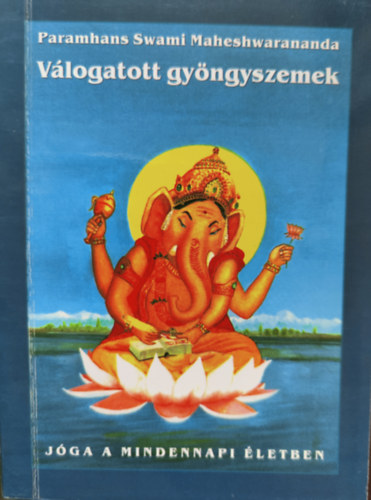S. Paramhans Maheshwarananda - V�logatott gy�ngyszemek - J�ga