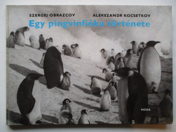 Sz.-Kocsetkov, A. Obrazcov - Egy pingvinfi�ka t�rt�nete