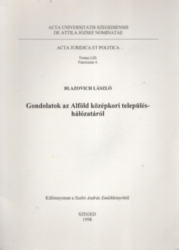 Blazovich L�szl� - Gondolatok az Alf�ld k�z�pkori telep�l�sh�l�zat�r�l - K�l�nlenyomat