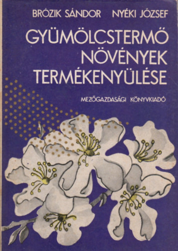Br�zik S.-Ny�ki J. - Gy�m�lcsterm� n�v�nyek term�keny�l�se