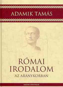 Adamik Tams - Rmai irodalom az aranykorban