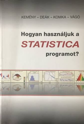 Dek Andrs, Lakn Komka Kinga, Vg Emese Kemny Sndor - Hogyan hasznljuk a Statistica programot?