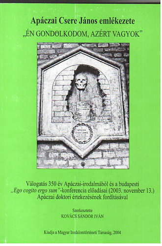 Kovcs Sndor Ivn szerk. - Apczai Csere Jnos emlkezete "n gondolkodom, azrt vagyok"