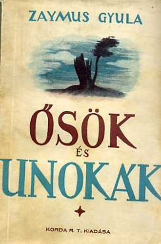Zaymus Gyula - Ősök és unokák