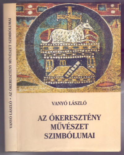 Vany Lszl - Az keresztny mvszet szimblumai (tdolgozott kiads)