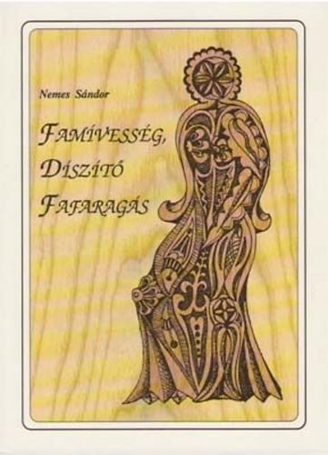 Nemes S�ndor - Fam�vess�g, d�sz�t� fafarag�s