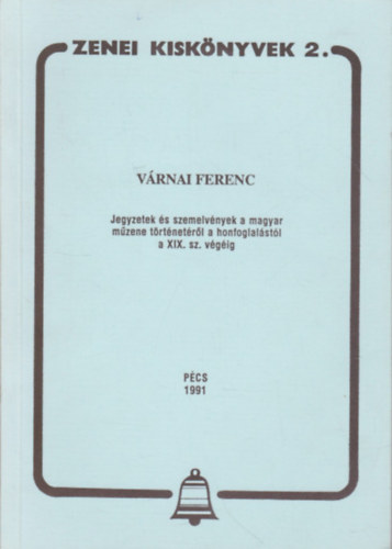 Vrnai Ferenc - Jegyzetek s szemelvnyek a magyar mzene trtnetrl a honfoglalstl a XIX. sz. vgig