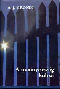 A. J. Cronin - A mennyország kulcsa