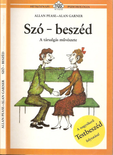 SZERZ Allan Pease Alan Garner SZERKESZT Fenyves Katalin FORDT Dczer va GRAFIKUS Molnr Gabriella - Sz - beszd  -  A trsalgs mvszete (Testbeszd folytatsa)  Fekete-fehr illusztrcikat tartalmaz.