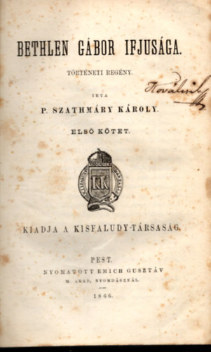 P. Szathmry Kroly - Bethlen Gbor ifjsga 1-2. ktet egyben (teljes) (1866)