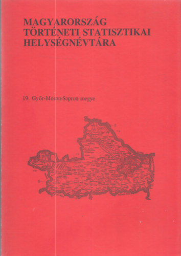 Kovacsics J�zsef - Magyarorsz�g t�rt�neti statisztikai hels�gn�vt�ra 19. - Gy�r-Moson-Sopron megye