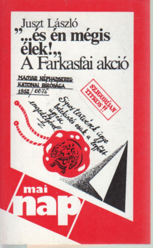 Juszt László - ...és én mégis élek!- A Farkasfai akció