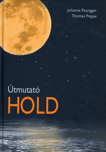 Thomas, Paungger, Johanna Poppe - tmutat Hold (A holdnaptr alkalmazsa a mindennapi letben)