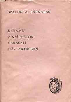 Szalontai Barnabs - Kermia a nyrbtori paraszti hztartsban