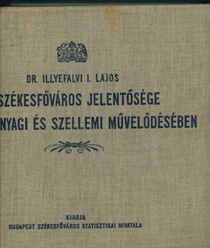 dr. Illyefalvi I. L. - A sz�kesf�v�ros jelent�s�ge haz�nk anyagi �s szellemi m�vel�d�s�ben