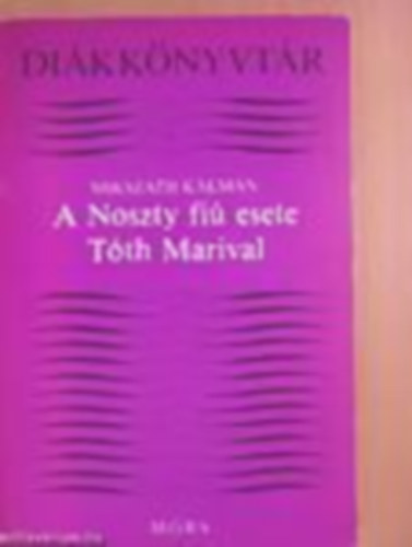 Miksz�th K�lm�n - A Noszty fi� esete a T�th Marival