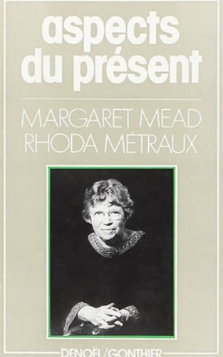 Margaret Mead and Rhoda M�traux - Aspects du pr�sent