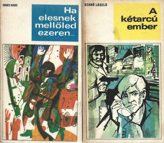 2 db k�nyv, Hans Habe: Ha elesnek mell�led ezeren..., Szab� L�szl�: A k�tarc� ember