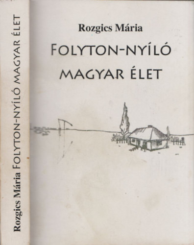Rozgics Mária - Folyton-nyíló magyar élet - DEDIKÁLT!