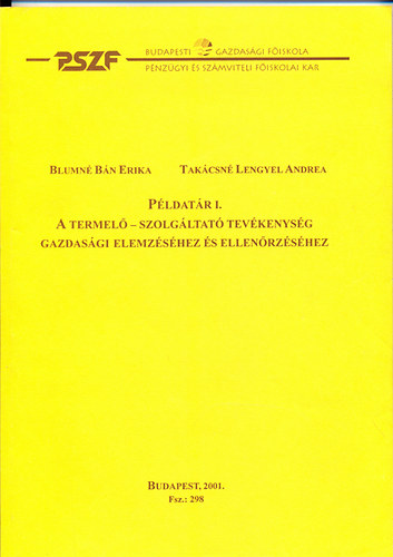 Blumn� B�n Erika; Tak�csn� Lengyel Andrea - P�ldat�r I. A termel� - szolg�ltat� tev�kenys�g gazdas�gi elemz�s�hez