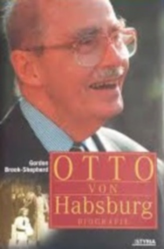 Gordon Brook-Shepherd - Otto von Habsburg: Biografie
