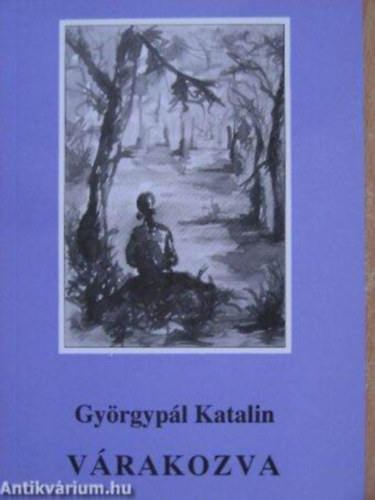 Gy�rgyp�l Katalin - V�rakozva