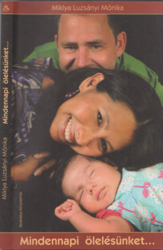 Miklya Luzsányi Mónika - Mindennapi ölelésünket...