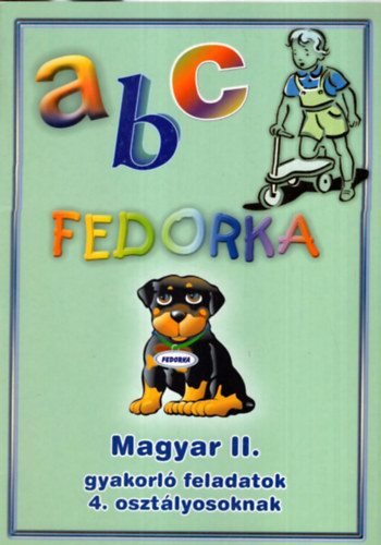 Csizmazia Ferencn - Fedorka abc - Magyar  II. gyakorl feladatok 4. osztlyosoknak