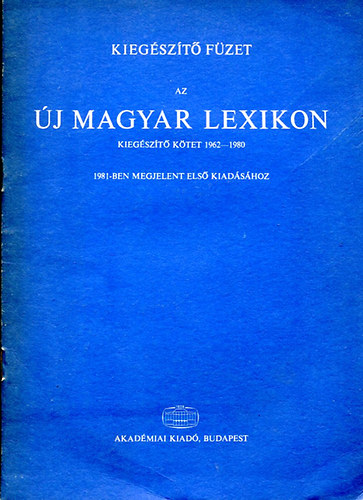 Kiegszt fzet az j magyar lexikon 1981-ben megjelent els kiadshoz