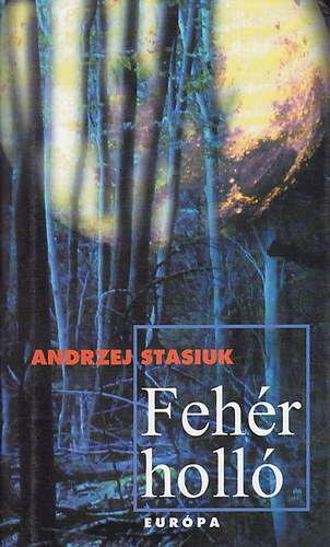 Andrzej Stasiuk - Feh�r holl�
