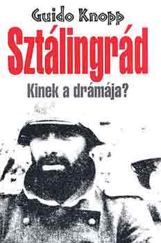 Guido Knopp - Sztálingrád: Kinek a drámája?