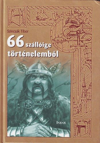 Szincs�k Tibor - 66 sz�ll�ige t�rt�nelemb�l