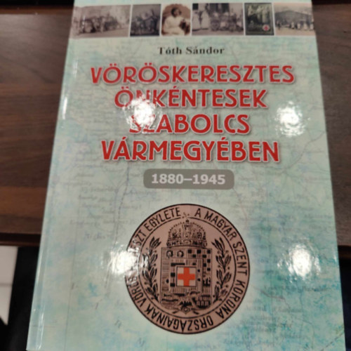 T�th S�ndor - V�r�skeresztes �nk�ntesek Szanolcs v�rmegy�ben 1880-1945