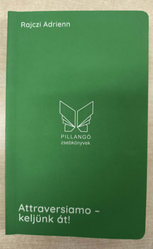 Rajczi Adrienn - Attraversiamo - keljünk át! - Olaszország kultúrsznoboknak