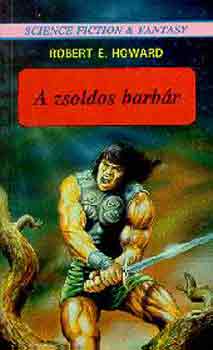 Robert E. Howard - A zsoldos barbr