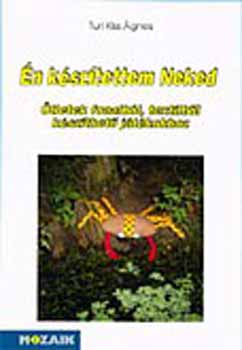 Turi Kiss �gnes - �n k�sz�tettem Neked - Textilb�l k�sz�th. j�t�kok