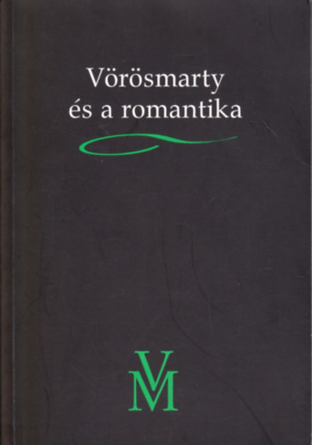 Takáts József szerk. - Vörösmarty és a romantika