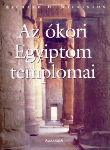 Richard H. Wilkinson - Az kori Egyiptom templomai