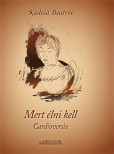 Kadosa Beatrix - Mert élni kell - Cardioversio