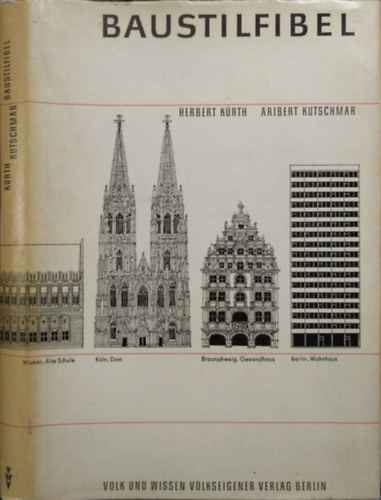 Herbert Kürth; Aribert Kutschmar - Baustilfibel. Bauwerke und Baustile von der Antike bis zur Gegenwart