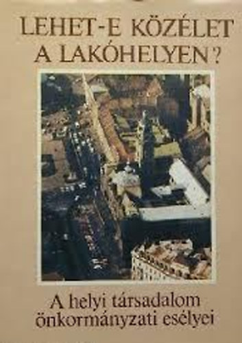 Lehet-e k�z�let a lak�helyen? (A helyi t�rsadalom �nkorm�nyzati es�lyei)